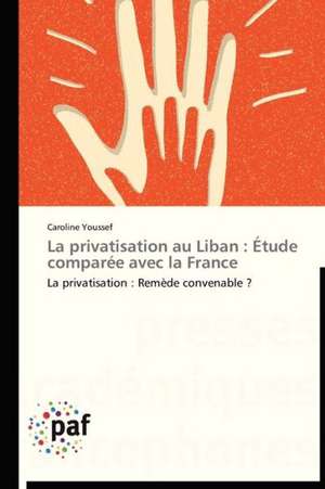 La privatisation au Liban : Étude comparée avec la France de Caroline Youssef