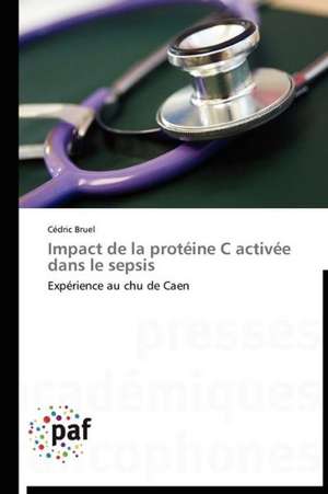 Impact de la protéine C activée dans le sepsis de Cédric Bruel