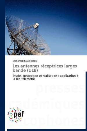 Les antennes réceptrices larges bande (ULB) de Mohamed Salah Karoui