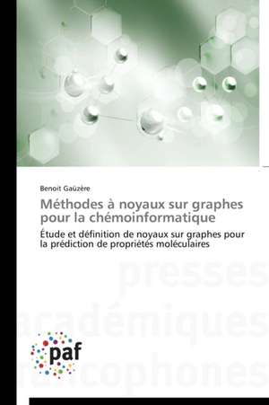 Méthodes à noyaux sur graphes pour la chémoinformatique de Benoit Gaüzère