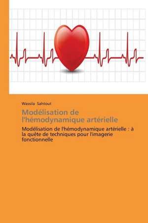 Modélisation de l'hémodynamique artérielle de Wassila Sahtout