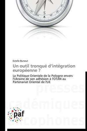 Un outil tronqué d¿intégration européenne ? de Estelle Bunout