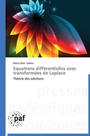 Equations différentielles avec transformées de Laplace de Mario Maïr Cohen