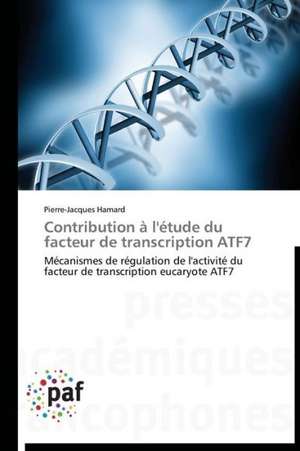 Contribution à l'étude du facteur de transcription ATF7 de Pierre-Jacques Hamard