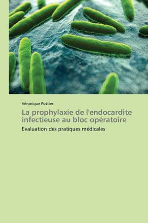 La prophylaxie de l'endocardite infectieuse au bloc opératoire de Véronique Pottier