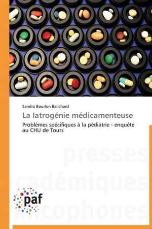 La Iatrogénie médicamenteuse de Sandra Bourlon Balichard