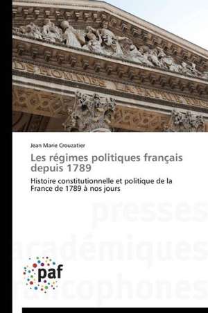 Les régimes politiques français depuis 1789 de Jean Marie Crouzatier