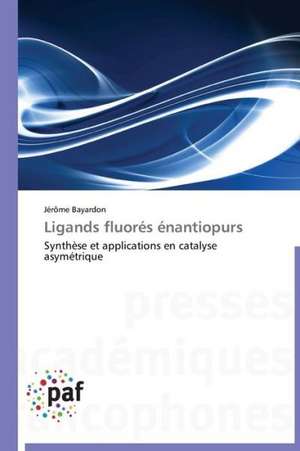 Ligands fluorés énantiopurs de Jérôme Bayardon