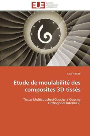 Etude de Moulabilite Des Composites 3D Tisses: Syndrome de La Modernite Dans Les Fleurs Du Mal de Yasir Nawab