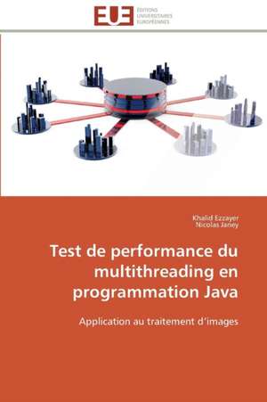 Test de Performance Du Multithreading En Programmation Java: Syndrome de La Modernite Dans Les Fleurs Du Mal de Khalid Ezzayer