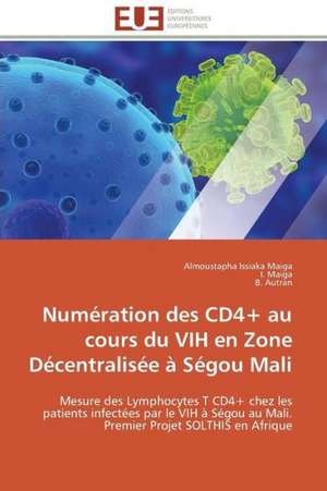 Numeration Des Cd4+ Au Cours Du Vih En Zone Decentralisee a Segou Mali: Autoroute Du Soleil, Axe Beaune-Marseille de Almoustapha Issiaka MAIGA