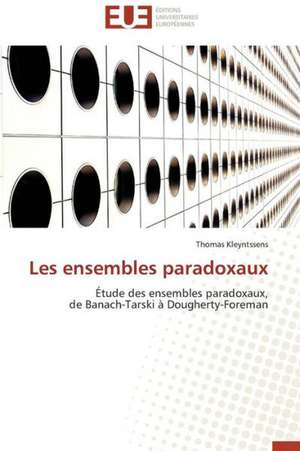 Les Ensembles Paradoxaux: Mythe Ou Realite? de Thomas Kleyntssens