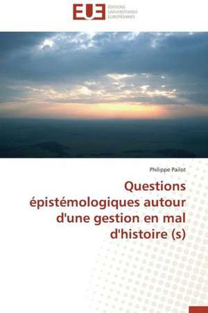 Questions Pist Mologiques Autour D'Une: Mythe Ou Realite? de Philippe Pailot