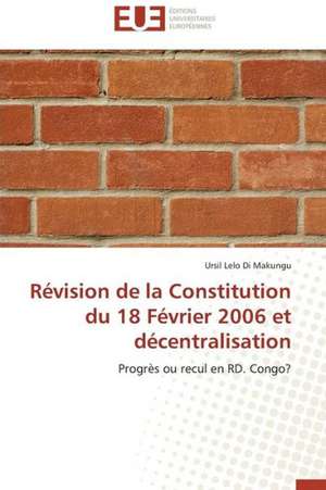 Revision de La Constitution Du 18 Fevrier 2006 Et Decentralisation: Qos Et Analyse Des Performances de Ursil Lelo Di Makungu