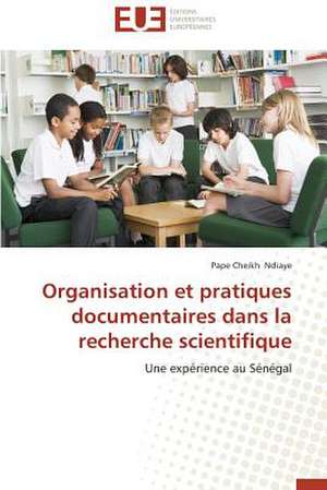 Organisation Et Pratiques Documentaires Dans La Recherche Scientifique