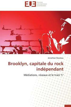 Brooklyn, Capitale Du Rock Independant: Cas Du Riz de Kovie Au Togo de Jonathan Rouleau