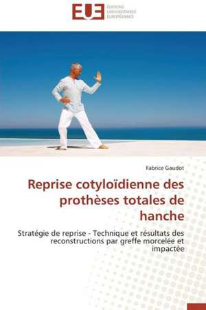 Reprise Cotyloidienne Des Protheses Totales de Hanche: Cas Du Riz de Kovie Au Togo de Fabrice Gaudot