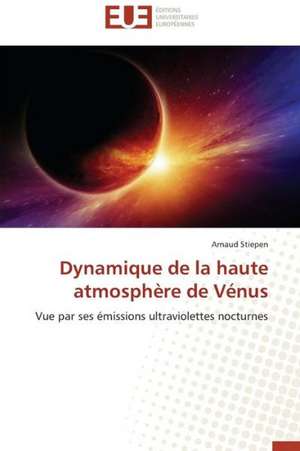 Dynamique de La Haute Atmosphere de Venus: Cas de La Zone Cemac de Arnaud STIEPEN