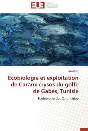 Ecobiologie Et Exploitation de Caranx Crysos Du Golfe de Gabes, Tunisie: Une Etude Comparative de Ayda Sley