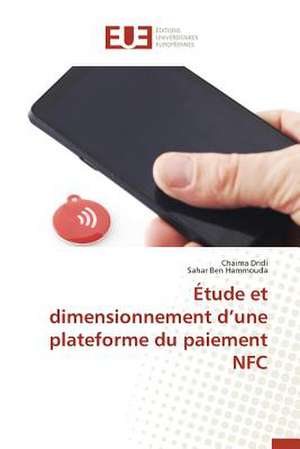 Etude Et Dimensionnement D Une Plateforme Du Paiement Nfc: Une Etude Comparative de Chaima Dridi