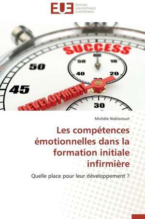 Les Competences Emotionnelles Dans La Formation Initiale Infirmiere: Une Etude Comparative de Michèle Noblecourt