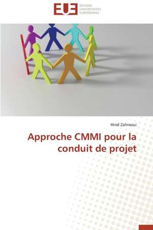 Approche CMMI Pour La Conduit de Projet: Un Duel de Perspectives de Hind Zahraoui