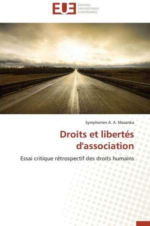 Droits Et Libertes D'Association: Un Duel de Perspectives de Symphorien A. A. Masanka