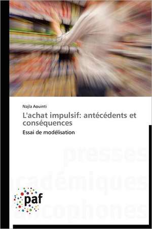 L'achat impulsif: antécédents et conséquences de Najla Aouinti