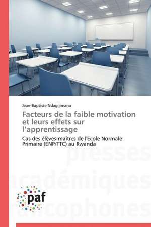 Facteurs de la faible motivation et leurs effets sur l¿apprentissage de Jean-Baptiste Ndagijimana