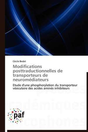 Modifications posttraductionnelles de transporteurs de neuromédiateurs de Cécile Bedet