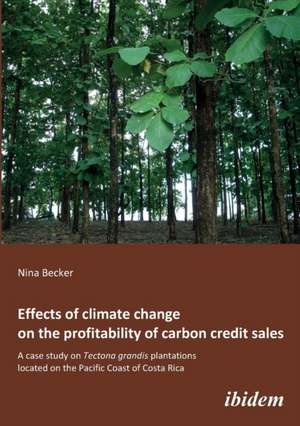 Effects of climate change on the profitability of carbon credit sales. A case study on Tectona grandis plantations located on the Pacific Coast of Costa Rica de Nina Becker