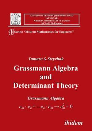 Grassmann Algebra and Determinant Theory. de Tamara G Stryzhak