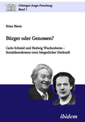 Harm, S: Bürger oder Genossen? Carlo Schmid und Hedwig Wache