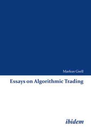 Essays on Algorithmic Trading de Markus Gsell