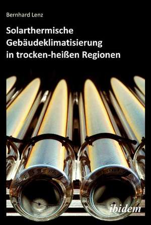 Lenz, B: Solarthermische Gebäudeklimatisierung in trocken-he