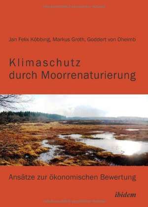 Klimaschutz durch Moorrenaturierung de Markus Köbbing Groth