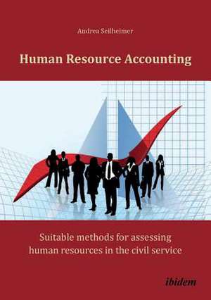 Human Resource Accounting. Suitable methods for assessing human resources in the civil service de Andrea Seilheimer