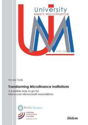 Transforming Microfinance Institutions. A possible way to go for Moroccan Microcredit Associations de Nicole Tode