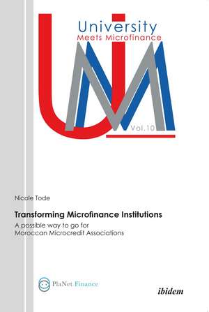 Transforming Microfinance Institutions: A possible way to go for Moroccan Microcredit Associations de Nicole Tode