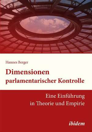 Berger, H: Dimensionen parlamentarischer Kontrolle. Eine Ein