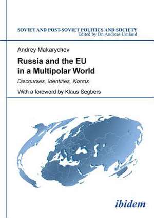 Russia and the EU in a Multipolar World de Andrey Makarychev