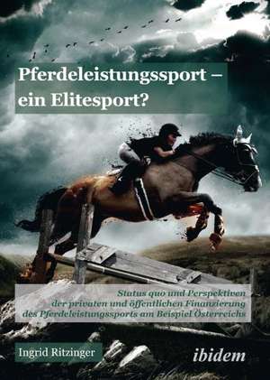 Pferdeleistungssport ¿ ein Elitensport? de Ingrid Ritzinger