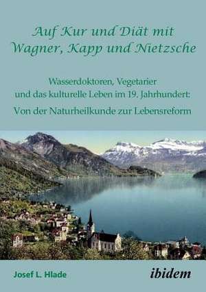 L. Hlade, J: Auf Kur und Diät mit Wagner, Kapp und Nietzsche