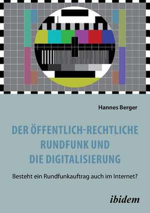 Berger, H: Der öffentlich-rechtliche Rundfunk und die Digita