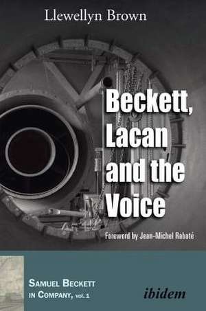 Beckett, Lacan and the Voice. de Llewellyn Brown