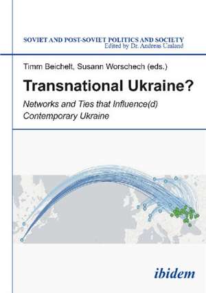 Transnational Ukraine?: Networks & Ties that Influence(d) Contemporary Ukraine de Timm Beichelt