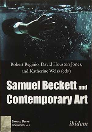 Samuel Beckett and Contemporary Art de Robert Reginio