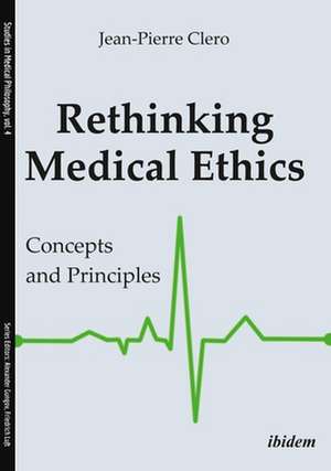 Rethinking Medical Ethics – Concepts and Principles de Jean–pierre Clero