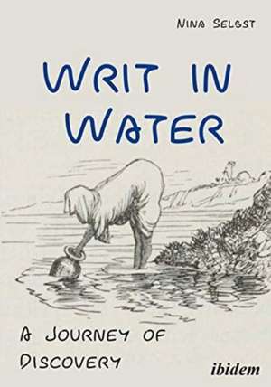 Writ in Water – A Journey of Discovery de Nina Selbst