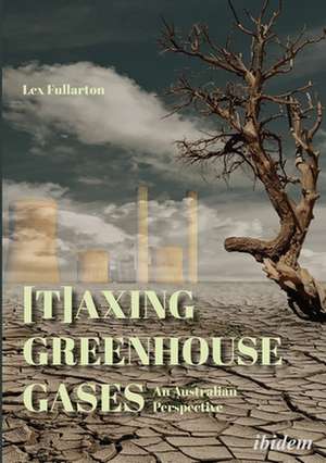 [T]axing Greenhouse Gases – An Australian Perspective de Lex Fullarton